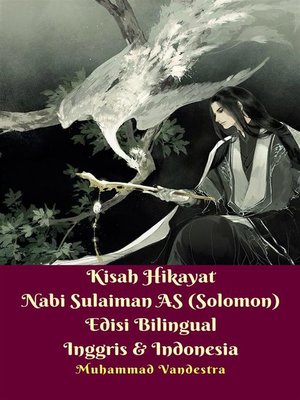 cover image of Kisah Hikayat Nabi Sulaiman AS (Solomon) Edisi Bilingual Inggris & Indonesia